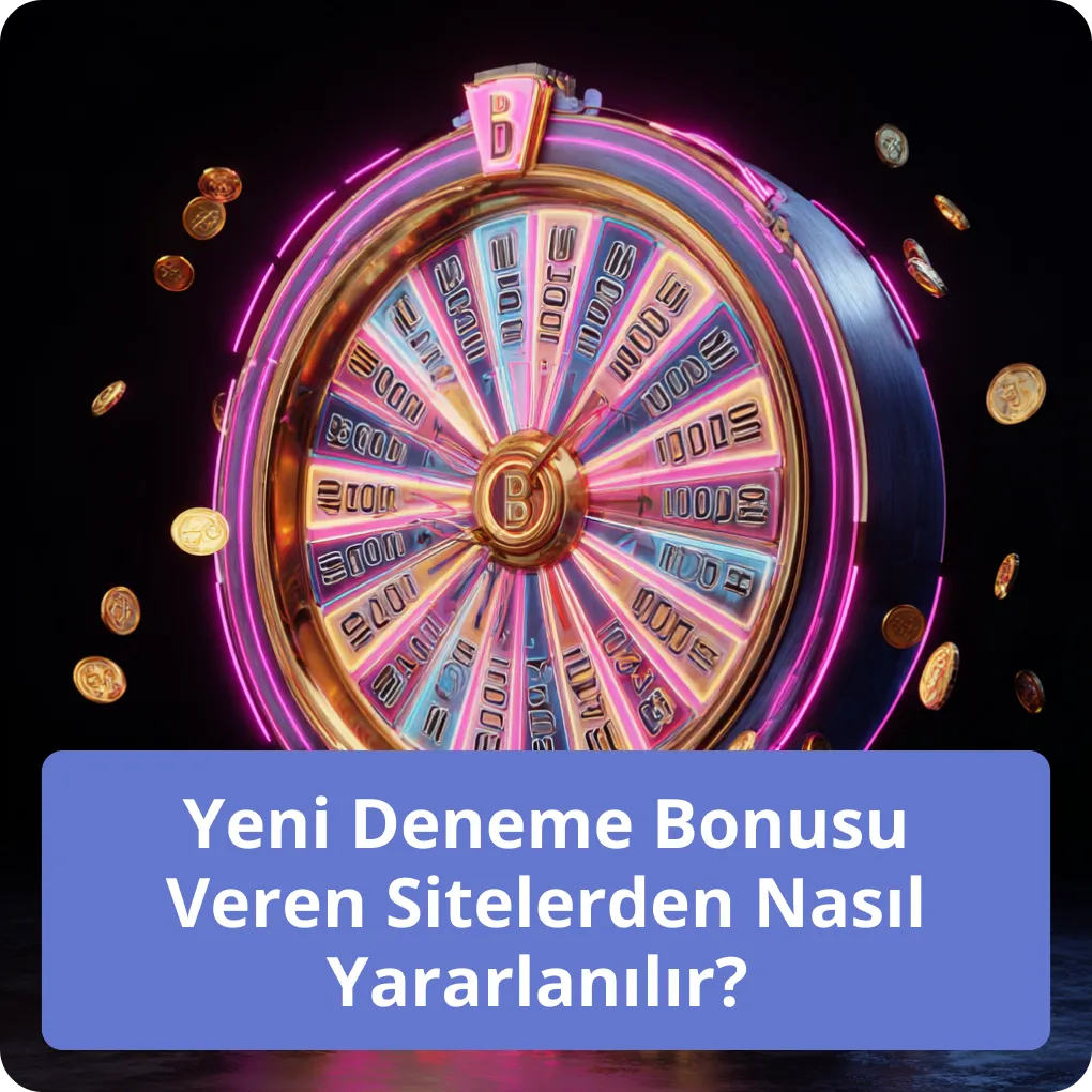 Yeni Deneme Bonusu Veren Sitelerden Nasıl Yararlanılır?